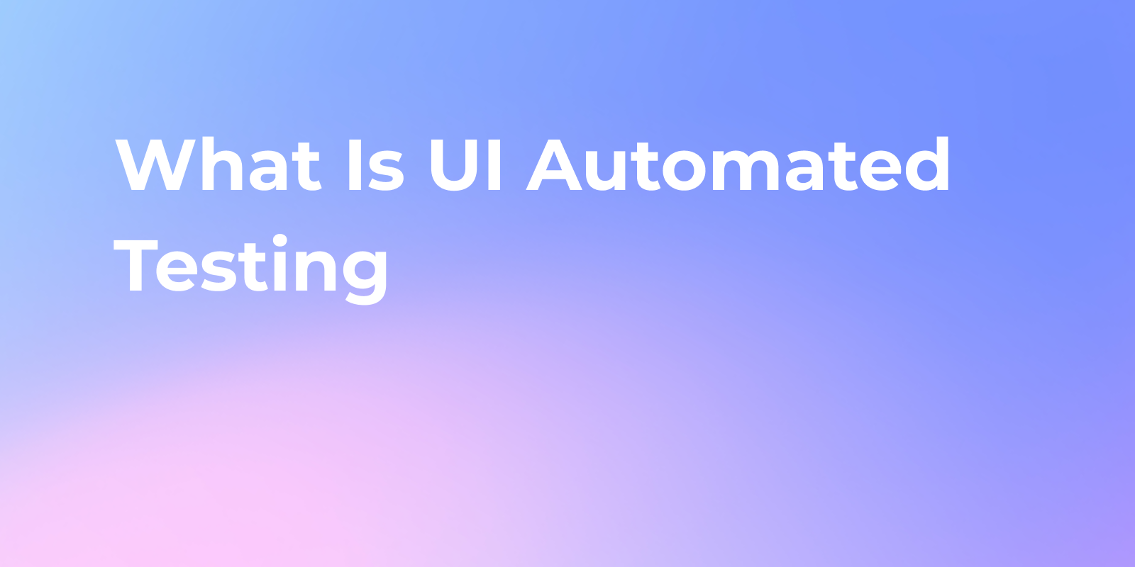 What Is UI Automated Testing